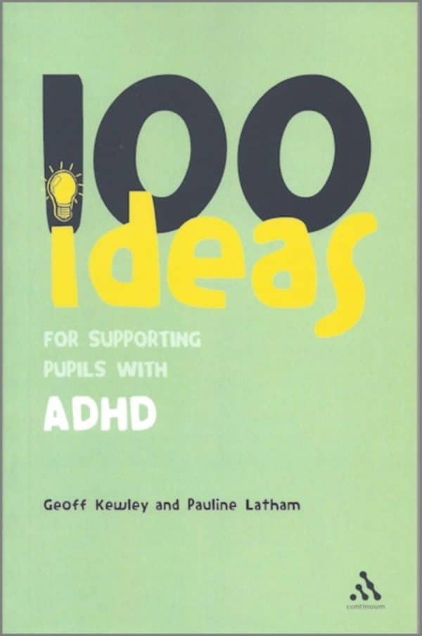 image shows 100 ideas for Supporting Pupils with ADHD - Geoff Kewley and Pauline Latham