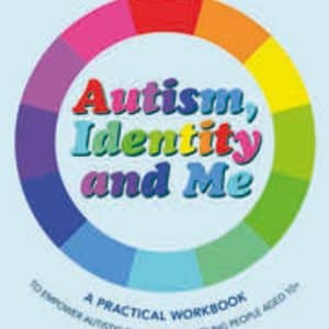 Autism, Identity and Me A Practical Workbook