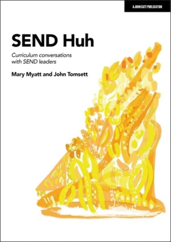 SEND Huh - Mary Myatt and John Tomsett