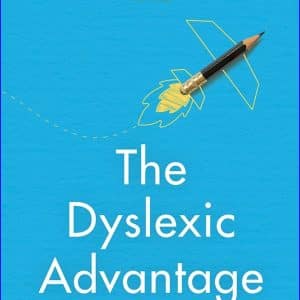 The Dyslexic Advantage - Brock Eide and Fernette Eide