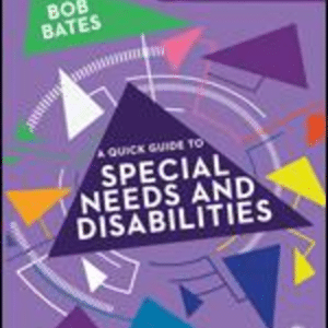 A Quick Guide to Special Needs and Disabilities by Bob Bates