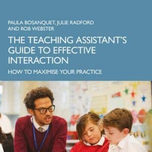 The Teaching Assistant's Guide to Effective Interaction by Paula Bosanquet, Julie Radford, Rob Webster